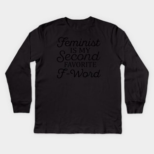 Feminist Is My Second Favorite F Word Kids Long Sleeve T-Shirt